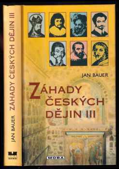 Záhady českých dějin : III - Jan Bauer (2001, MOBA) - ID: 696689