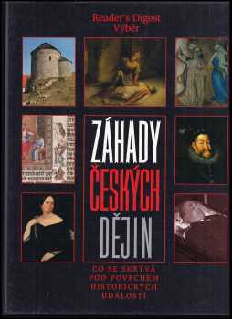 Záhady českých dějin : co se skrývá pod povrchem historických událostí