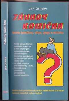 Jan Orlický: Záhady komična : teorie komična, vtipu, gagu a smíchu