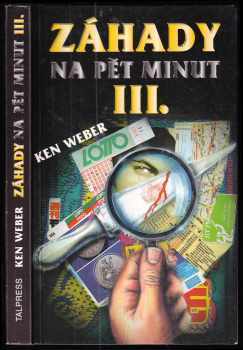 Kenneth J Weber: Záhady na pět minut III