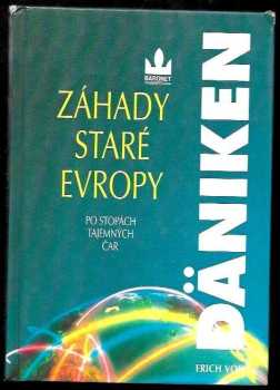 Erich von Däniken: Záhady Staré Evropy : Po stopách tajemných čar