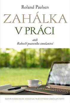 Zahálka v práci, aneb, Rukověť pracovního simulantství