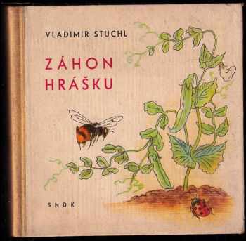 Záhon hrášku : Pro předškolní věk - Vladimír Stuchl (1959, Státní nakladatelství dětské knihy) - ID: 175673