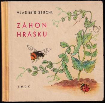 Záhon hrášku : Pro předškolní věk - Vladimír Stuchl (1959, Státní nakladatelství dětské knihy) - ID: 815357