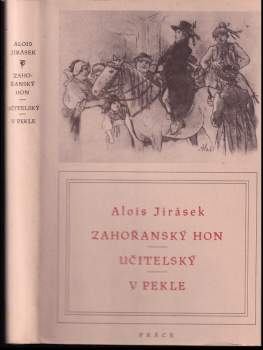 Zahořanský hon ; Učitelský ; V pekle - Alois Jirásek (1951, Práce) - ID: 780385