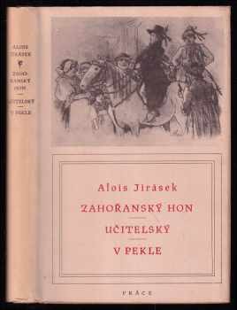 Zahořanský hon ; Učitelský ; V pekle - Alois Jirásek (1951, Práce) - ID: 166260
