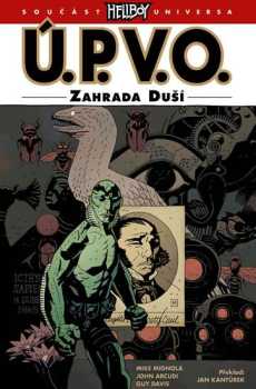 Ú.P.V.O. Úřad paranormálního výzkumu a obrany : 7. - Zahrada duší - Michael Mignola, John Arcudi (2017, Martin Trojan - 3-JAN) - ID: 1953611