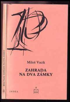 Miloš Vacík: Zahrada na dva zámky - Sbírka básní 1973-1977