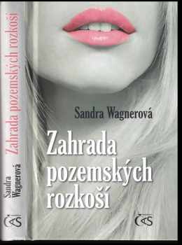 Sandra Wagnerová: Zahrada pozemských rozkoší