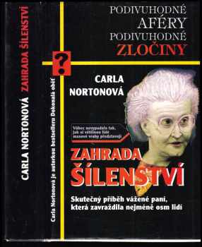 Carla Norton: Zahrada šílenství : skutečný příběh vážené paní, která zavraždila nejméně osm lidí