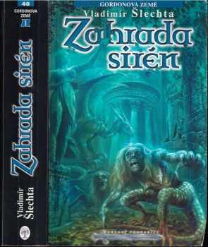 Zahrada sirén : 1. díl cyklu Gordonova země - Vladimír Šlechta (2006, Straky na vrbě) - ID: 1047578