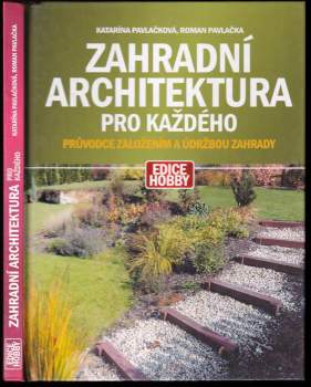 Zahradní architektura pro každého : průvodce založením a údržbou zahrady