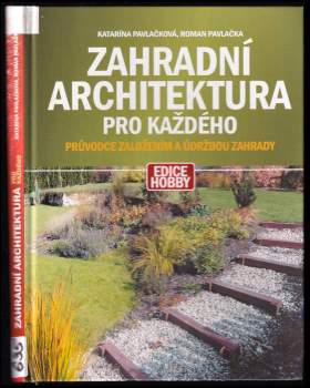 Zahradní architektura pro každého : průvodce založením a údržbou zahrady - Katarína Pavlačková, Roman Pavlačka (2003, Computer Press) - ID: 781032