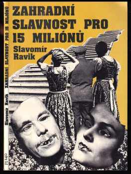 Slavomír Ravik: Zahradní slavnost pro patnáct miliónů aneb Jak vyhovět Murphyho zákonům