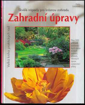 Zahradní úpravy : skvělé nápady pro krásnou zahradu : přes 300 příkladů sadovnických úprav malých zahrad, zásady takových úprav, osazovací plány - Herta Simon (1998, Jan Vašut) - ID: 492261