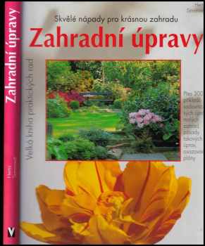 Zahradní úpravy : skvělé nápady pro krásnou zahradu : přes 300 příkladů sadovnických úprav malých zahrad, zásady takových úprav, osazovací plány - Herta Simon (1998, Jan Vašut) - ID: 533625