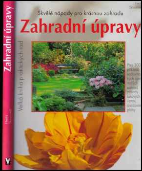 Herta Simon: Zahradní úpravy : skvělé nápady pro krásnou zahradu : přes 300 příkladů sadovnických úprav malých zahrad, zásady takových úprav, osazovací plány