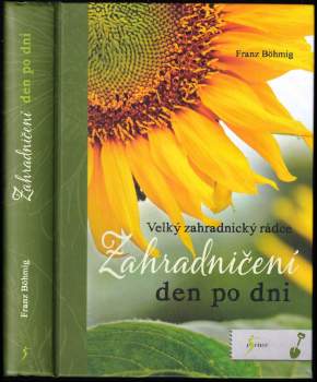 Franz Böhmig: Zahradničení den po dni