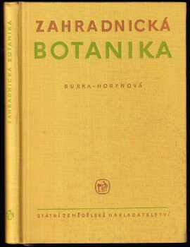 Zahradnická botanika - Anna Horynová, Miloš Burka (1962, Státní zemědělské nakladatelství) - ID: 211933