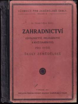 Zahradnictví (ovocnictví, zelinářství a květinářství) pro vyšší školy zemědělské