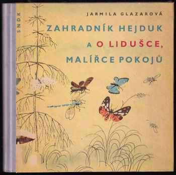 Jarmila Glazarová: Zahradník Hejduk a O Lidušce, malířce pokojů