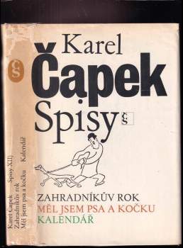 Karel Čapek: Zahradníkův rok ; Měl jsem psa a kočku ; Kalendář