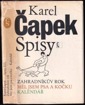 Karel Čapek: Zahradníkův rok ; Měl jsem psa a kočku ; Kalendář