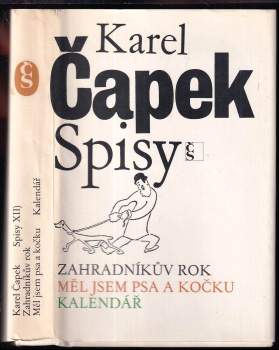 Karel Čapek: Zahradníkův rok ; Měl jsem psa a kočku ; Kalendář