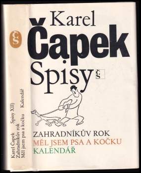 Karel Čapek: Zahradníkův rok ; Měl jsem psa a kočku ; Kalendář