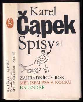 Karel Čapek: Zahradníkův rok ; Měl jsem psa a kočku ; Kalendář