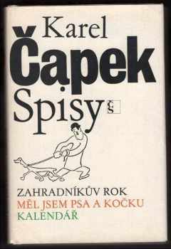 Karel Čapek: Zahradníkův rok ; Měl jsem psa a kočku ; Kalendář