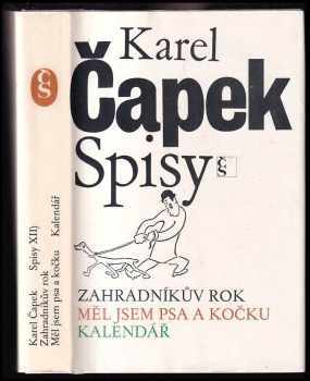Zahradníkův rok ; Měl jsem psa a kočku ; Kalendář - Karel Čapek (1983, Československý spisovatel) - ID: 725731