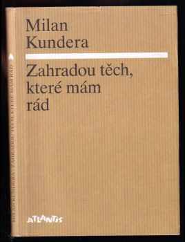 Milan Kundera: Zahradou těch, které mám rád