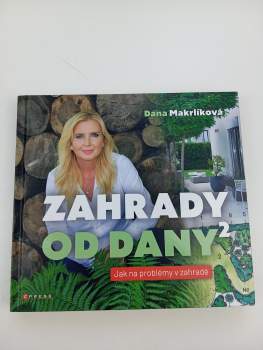 Dana Makrlíková: Zahrady od Dany