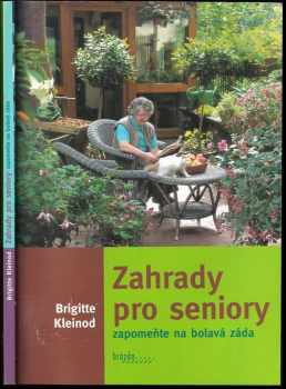 Zahrady pro seniory : zapomeňte na bolavá záda - Brigitte Kleinod (2004, Brázda) - ID: 655422