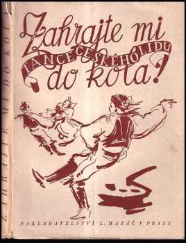Zahrate mi do kola! : tance českého lidu - Jan Seidel, Josef Špičák (1945, L. Mazáč) - ID: 1953478