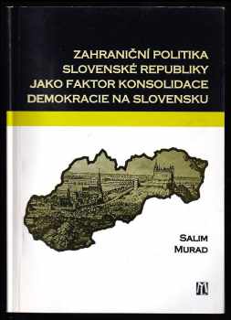 Salim Murad: Zahraniční politika Slovenské republiky jako faktor konsolidace demokracie na Slovensku
