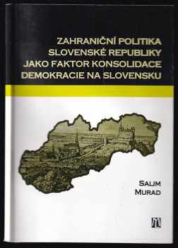 Salim Murad: Zahraniční politika Slovenské republiky jako faktor konsolidace demokracie na Slovensku
