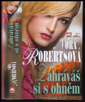 Nora Roberts: Zahráváš si s ohněm