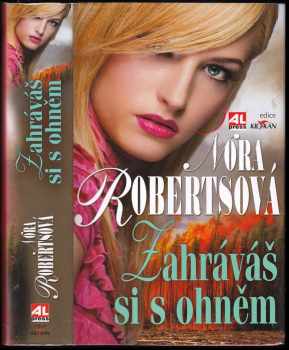 Nora Roberts: Zahráváš si s ohněm