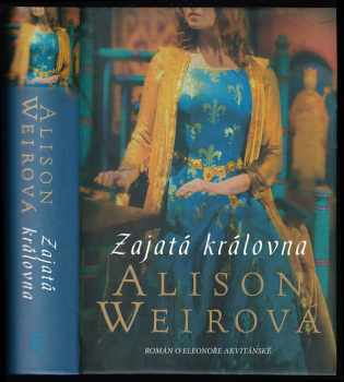 Alison Weir: Zajatá královna