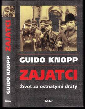 Zajatci : život za ostnatými dráty