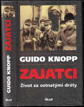 Zajatci : život za ostnatými dráty