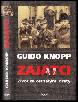 Zajatci : život za ostnatými dráty