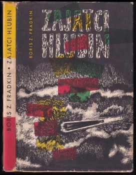 Zajatci hlubin - Boris Zacharovič Fradkin (1961, Státní nakladatelství dětské knihy) - ID: 178622