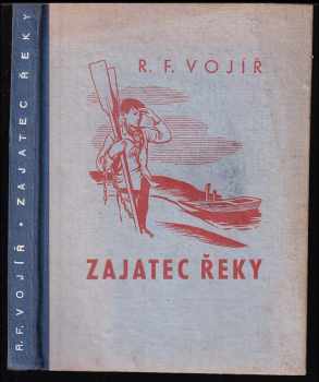 Rudolf František Vojíř: Zajatec řeky