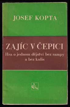 Josef Kopta: Zajíc v čepici - hra o jednom dějstvi bez rampy a bez kulis