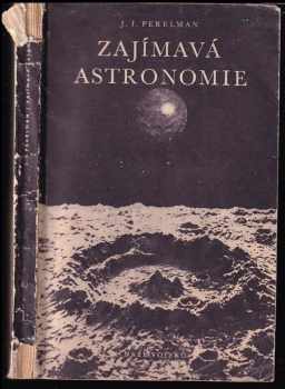 Zajímavá astronomie - Jakov Isidorovič Perel'man (1954, Naše vojsko) - ID: 101833