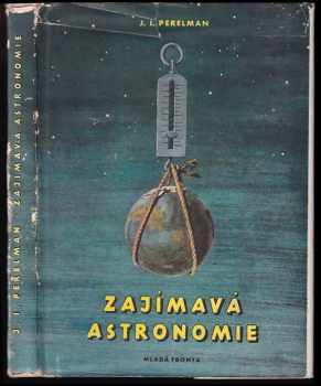 Zajímavá astronomie - Jakov Isidorovič Perel'man (1955, Mladá fronta) - ID: 227430