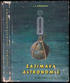 Zajímavá astronomie - Jakov Isidorovič Perel'man (1955, Mladá fronta) - ID: 699369